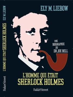 L'homme qui était Sherlock Holmes - Une biographie de Joe Bell